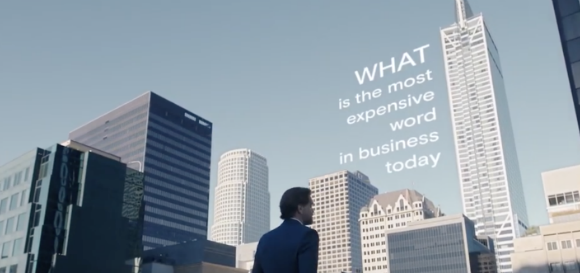 The most expensive word in business today